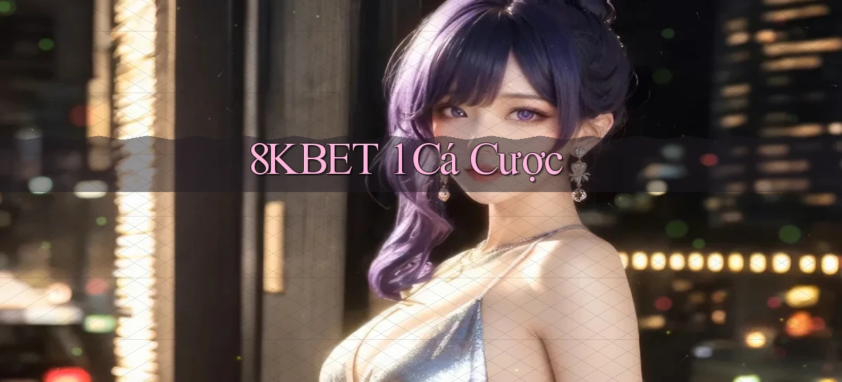 8kbet 1 cá cược