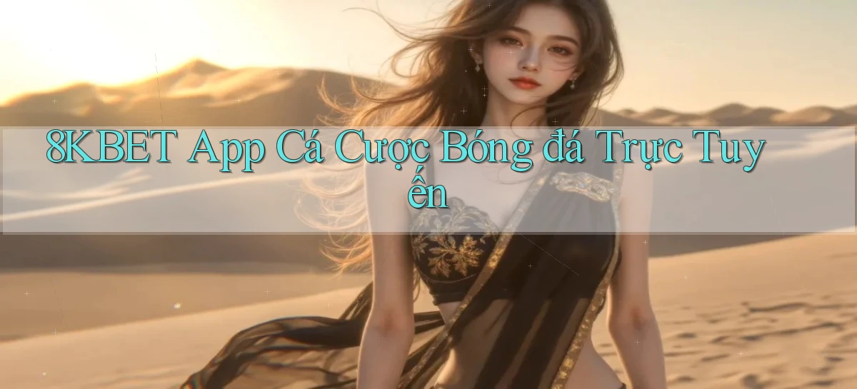 8kbet app cá cược bóng đá trực tuyến