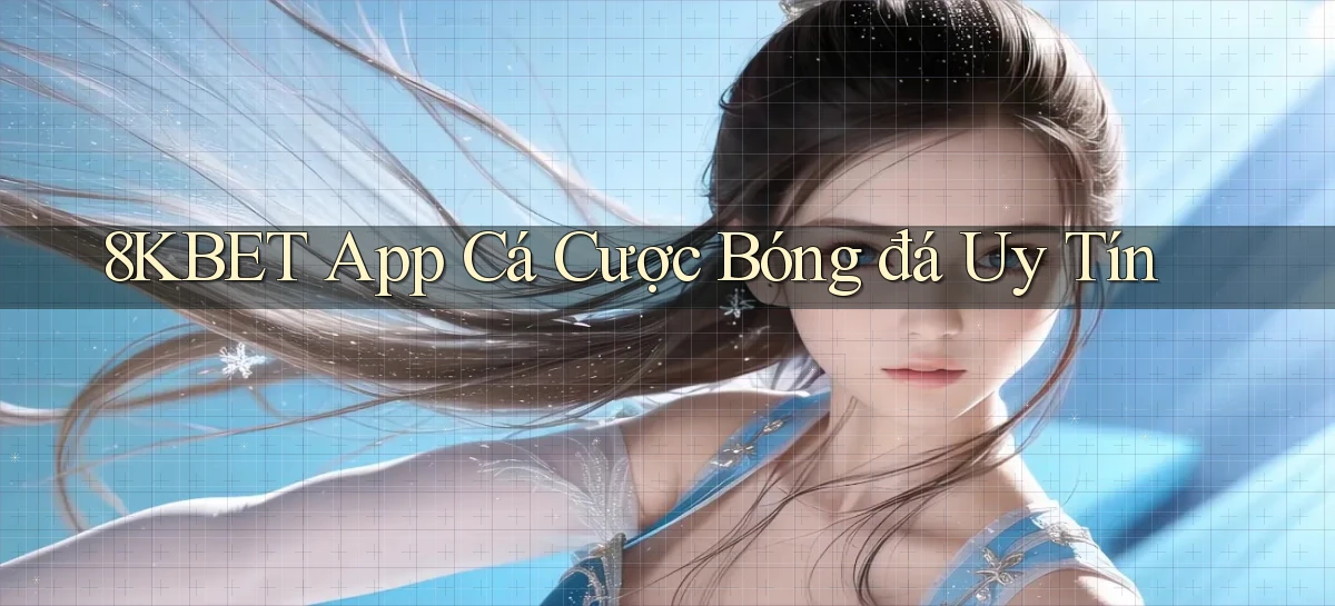 8kbet app cá cược bóng đá uy tín