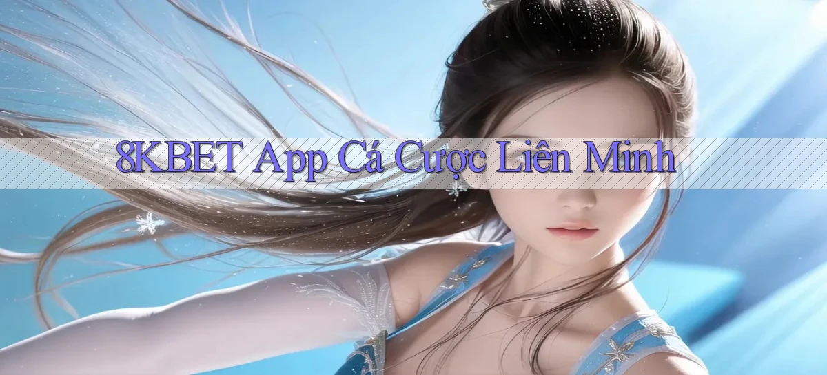 8kbet app cá cược liên minh