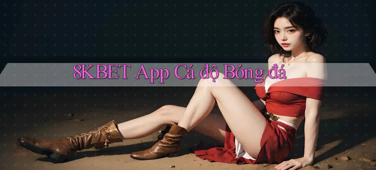 8kbet app cá độ bóng đá