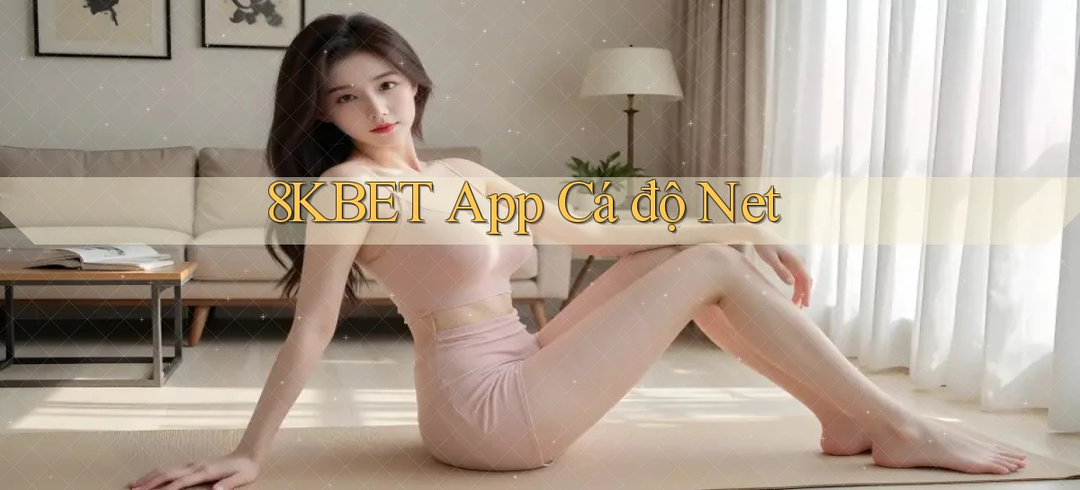 8kbet app cá độ net