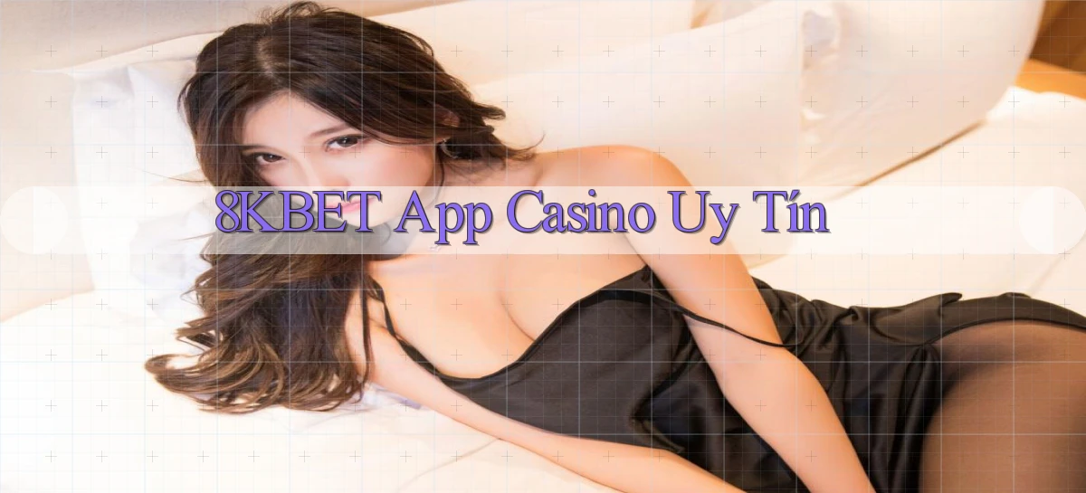 8kbet app casino uy tín
