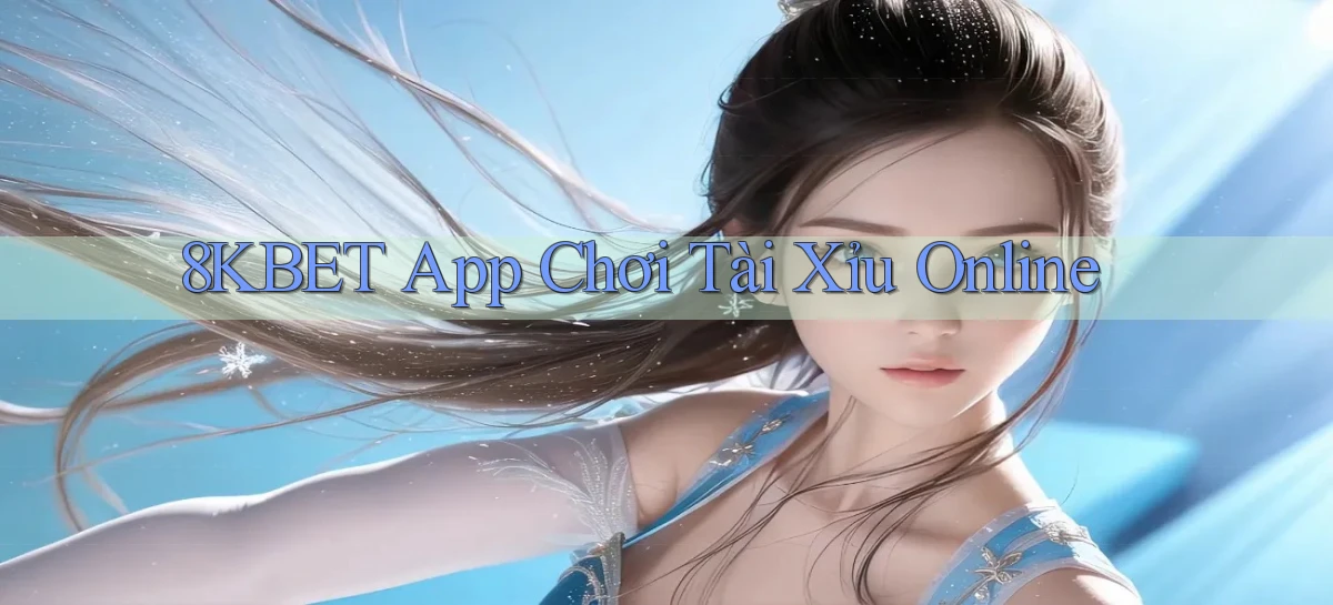 8kbet app chơi tài xỉu online