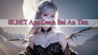8kbet app đánh bài an tiền