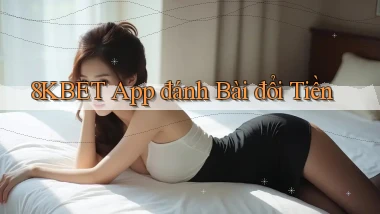 8kbet app đánh bài đổi tiền