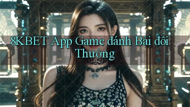 8kbet app game đánh bài đổi thưởng