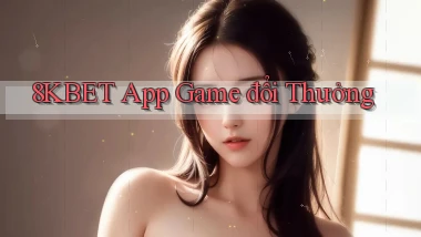 8kbet app game đổi thưởng