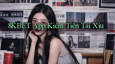 8kbet app kiếm tiền tài xỉu