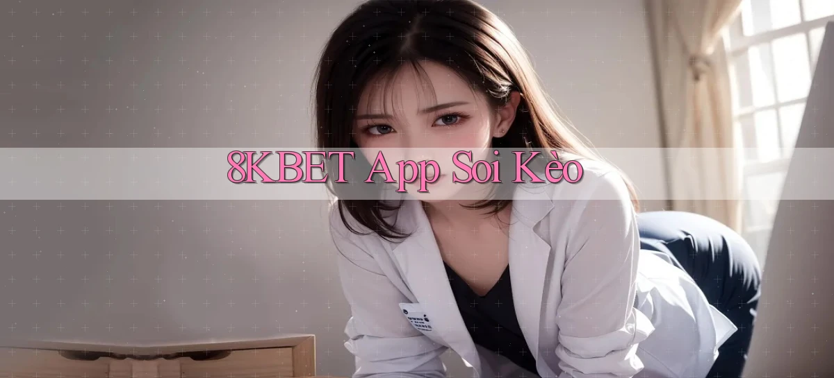 8kbet app soi kèo