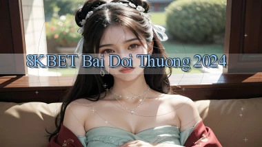 8kbet bai doi thuong 2024