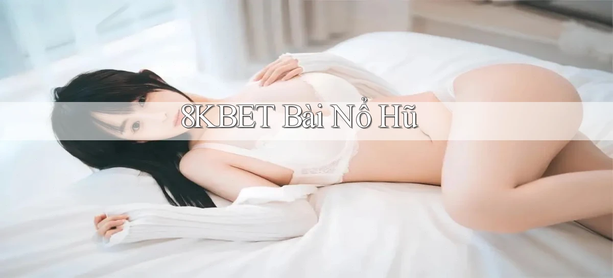 8kbet bài nổ hũ