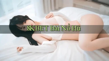 8kbet bài nổ hũ