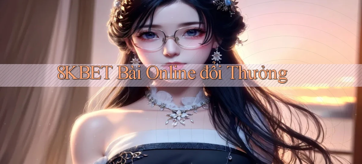 8kbet bài online đổi thưởng