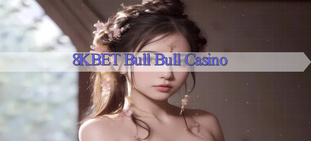 8kbet bull bull casino
