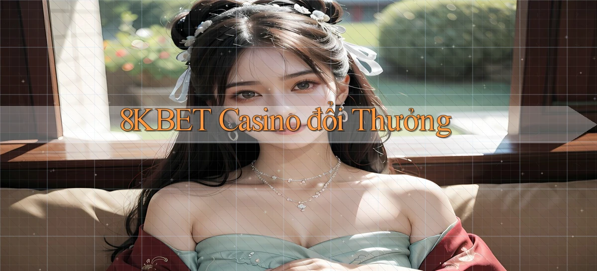 8kbet casino đổi thưởng