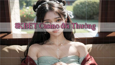 8kbet casino đổi thưởng