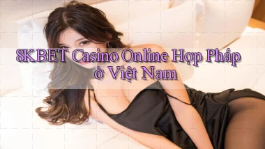 8kbet casino online hợp pháp ở việt nam