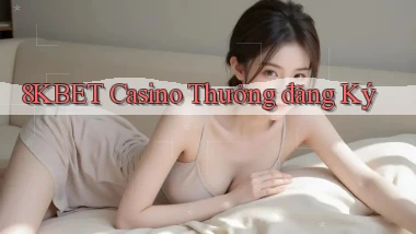 8kbet casino thưởng đăng ký
