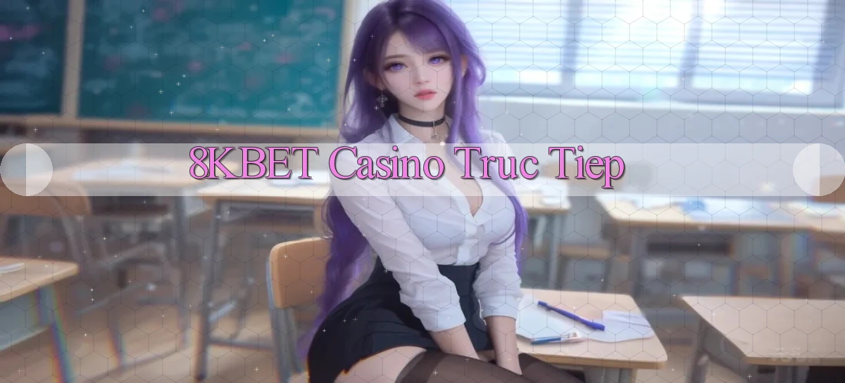 8kbet casino truc tiep