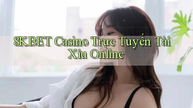 8kbet casino trực tuyến tài xỉu online