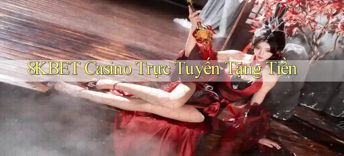 8kbet casino trực tuyến tặng tiền