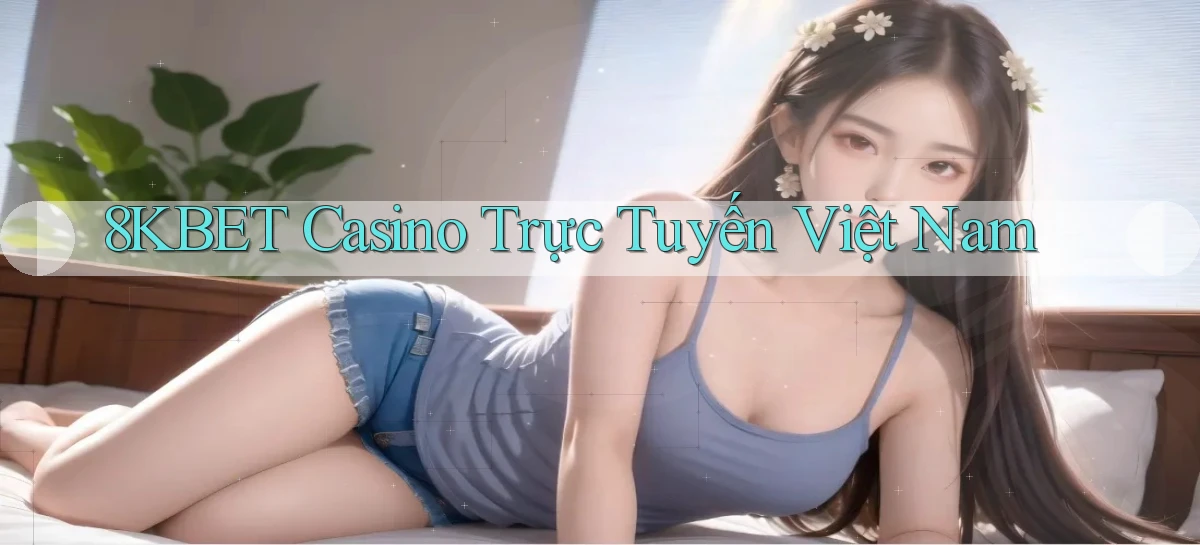 8kbet casino trực tuyến việt nam
