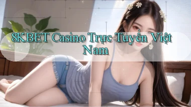 8kbet casino trực tuyến việt nam