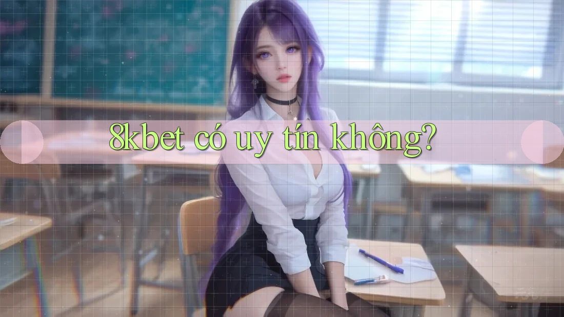 8kbet có uy tín không?