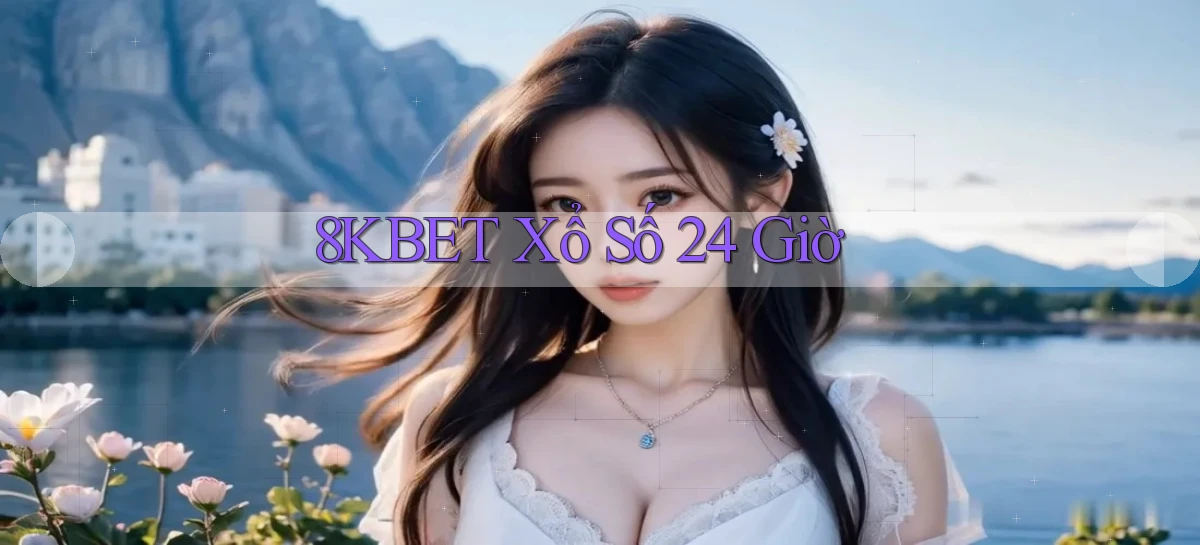 8kbet xổ số 24 giờ