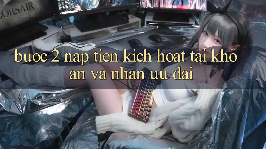 Bước 2: Nạp tiền kích hoạt tài khoản và Nhận ưu đãi Bước 2: Nạp tiền kích hoạt tài khoản và Nhận ưu đãi