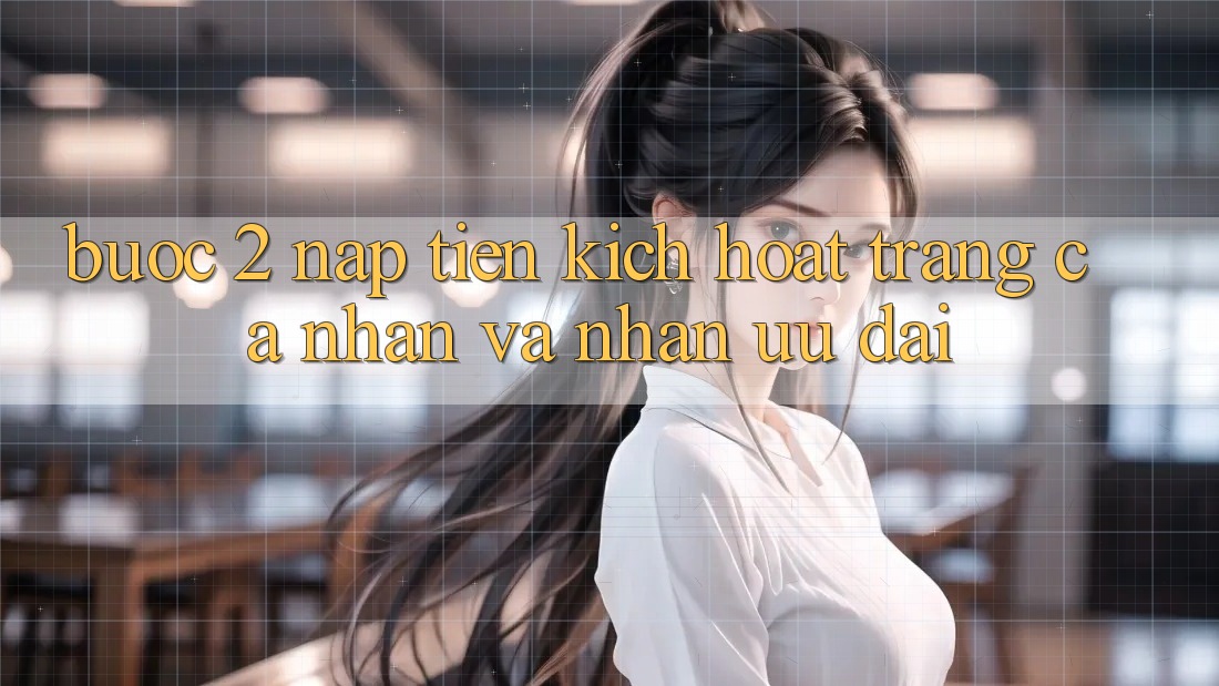 Bước 2: Nạp tiền kích hoạt trang cá nhân và Nhận ưu đãi