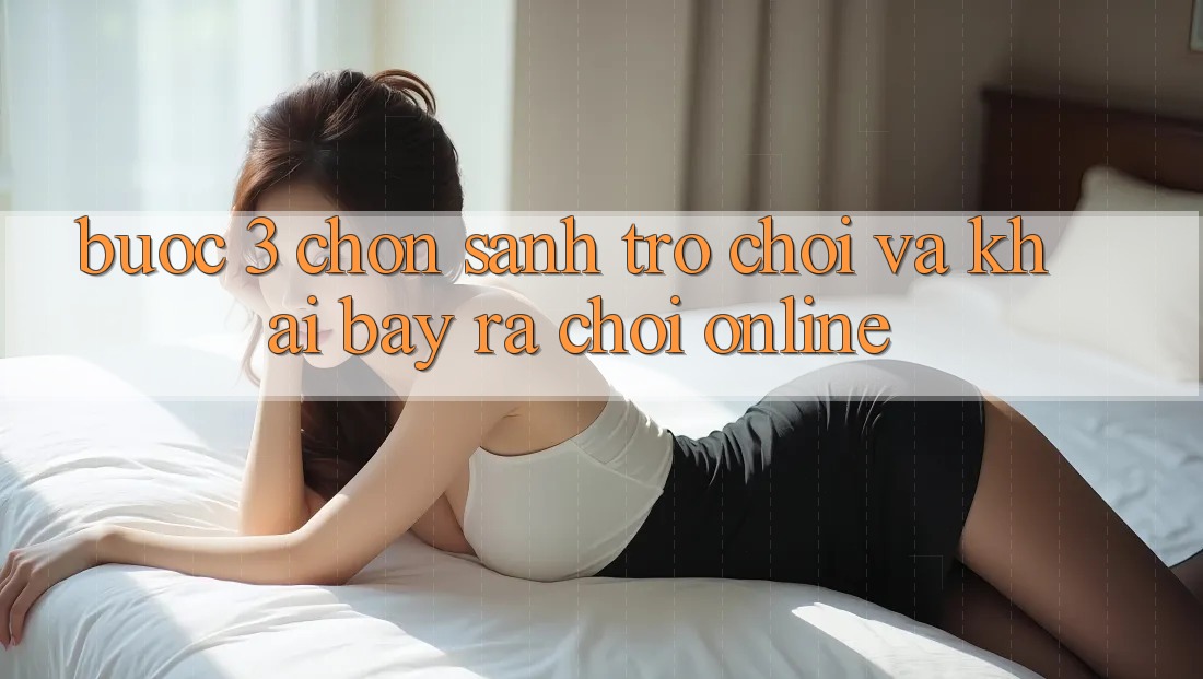 Bước 3: Chọn sảnh trò chơi và Khai bày ra chơi online Bước 3: Chọn sảnh trò chơi và Khai bày ra chơi online