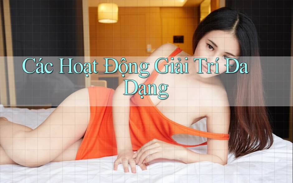 Các Hoạt Động Giải Trí Đa Dạng
