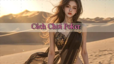 Cách chơi Poker