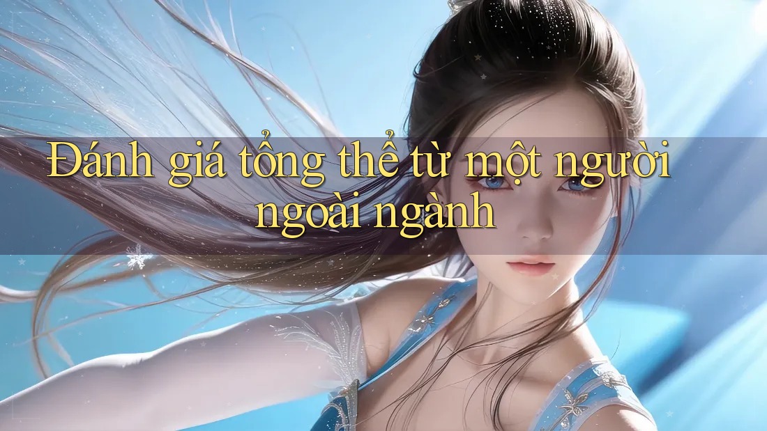 Đánh giá tổng thể từ một người ngoài ngành Đánh giá tổng thể từ một người ngoài ngành