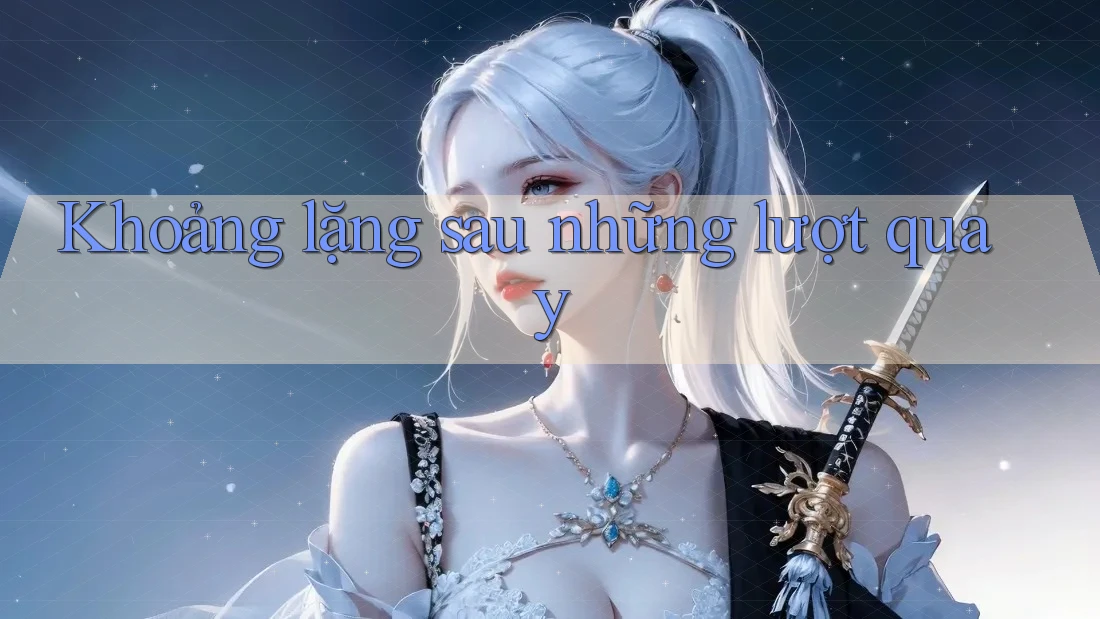 Khoảng lặng sau những lượt quay Khoảng lặng sau những lượt quay