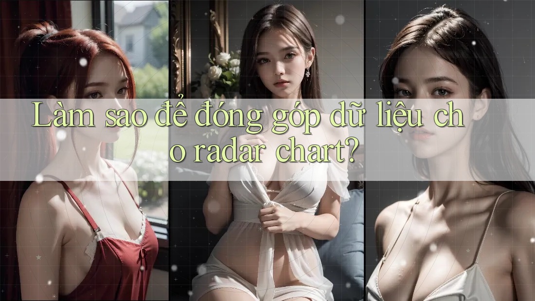 Làm sao để đóng góp dữ liệu cho radar chart?