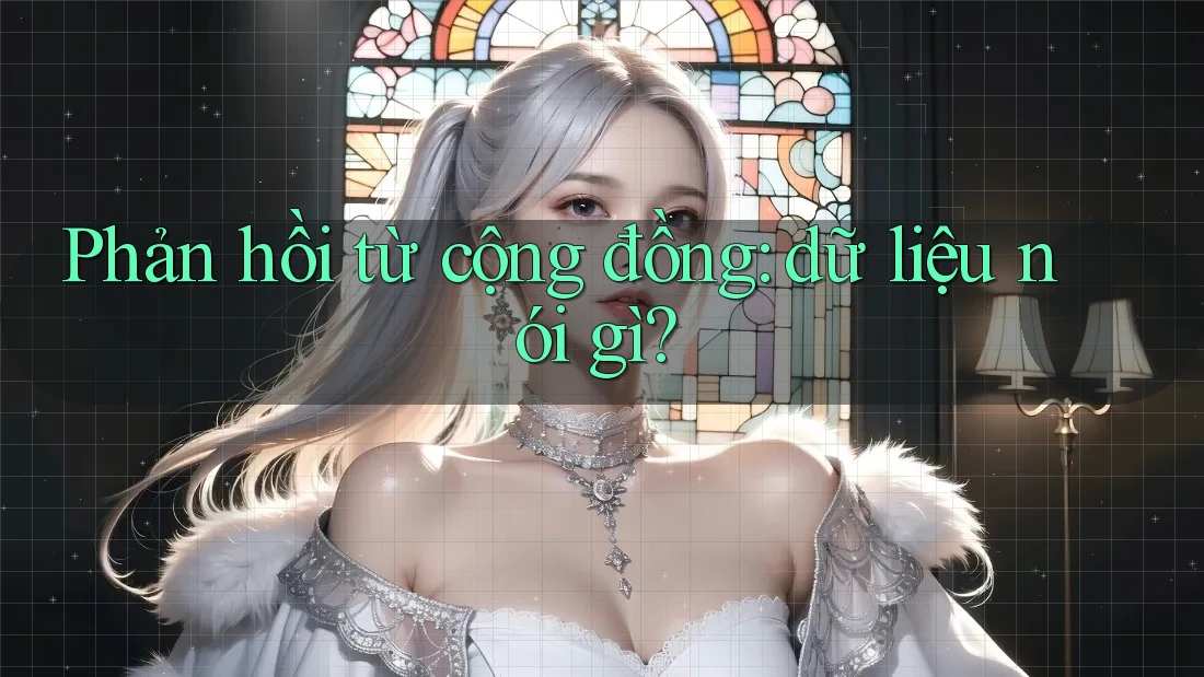 Phản hồi từ cộng đồng: dữ liệu nói gì?