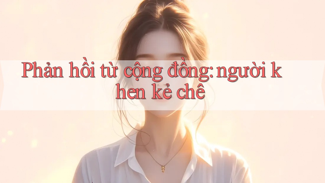 Phản hồi từ cộng đồng: người khen kẻ chê