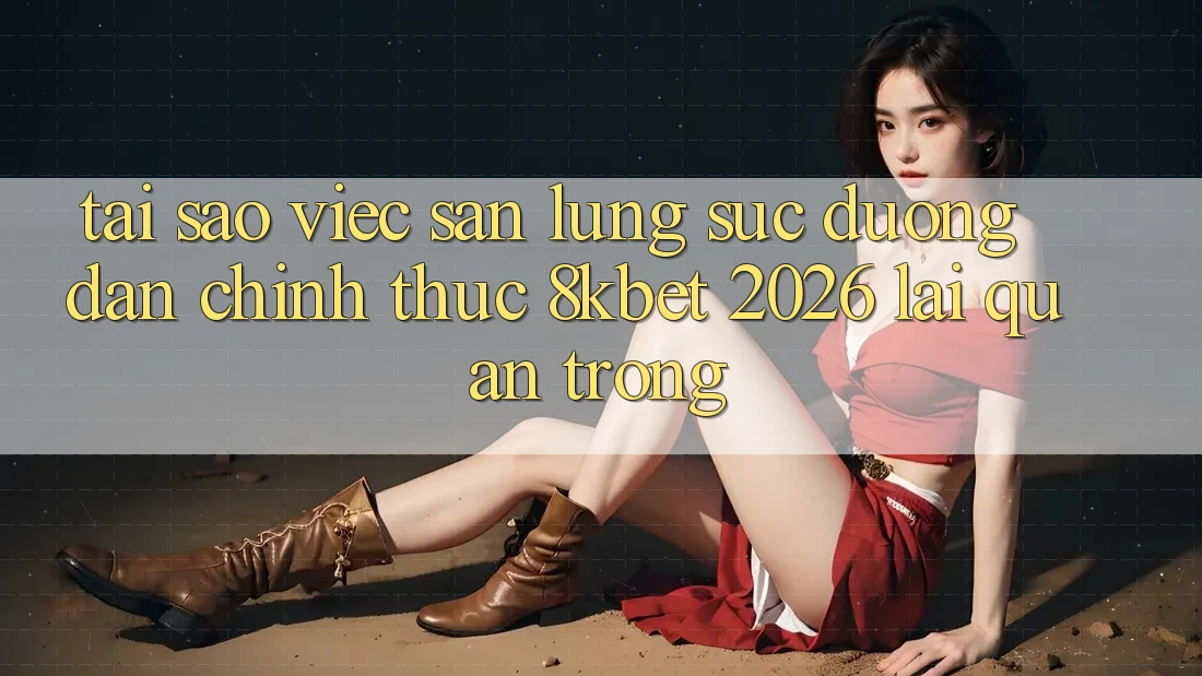 Tại Sao Việc Săn lùng sục “Đường dẫn Chính Thức 8kbet 2026” Lại Quan Trọng?