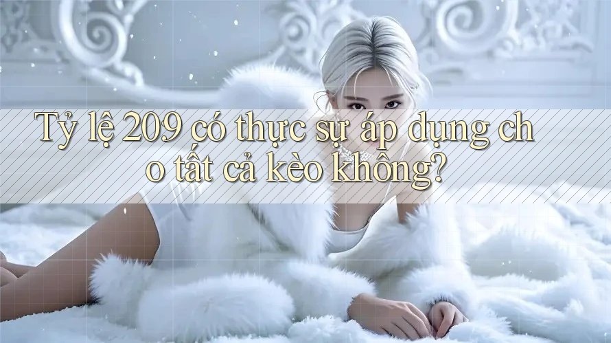 Tỷ lệ 20: 9 có thực sự áp dụng cho tất cả kèo không?