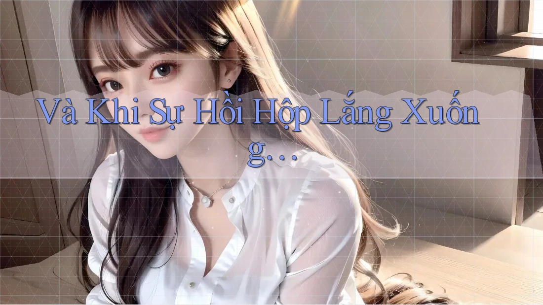 Và Khi Sự Hồi Hộp Lắng Xuống…