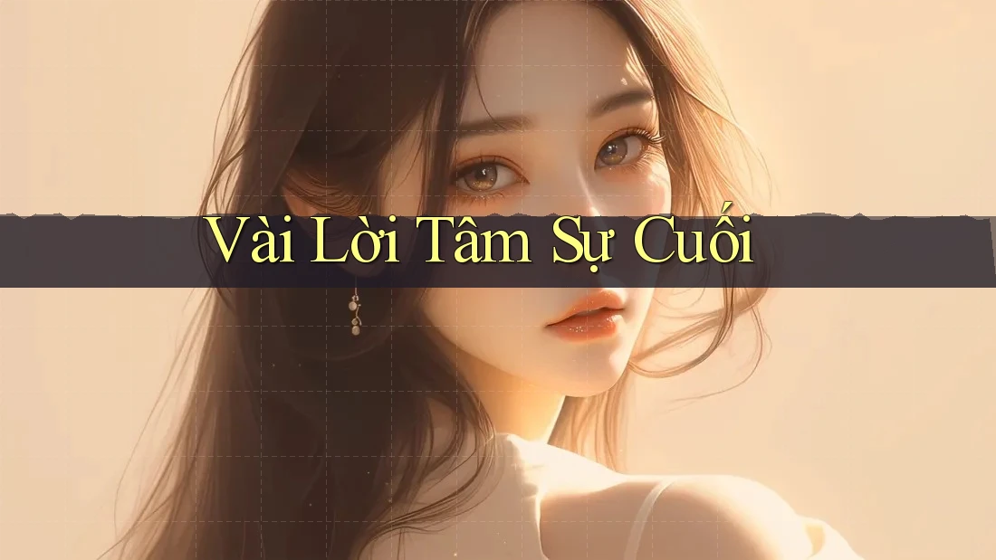 Vài Lời Tâm Sự Cuối Vài Lời Tâm Sự Cuối